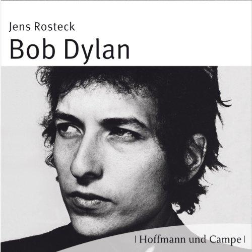 Bob Dylan: Leben, Werk, Wirkung