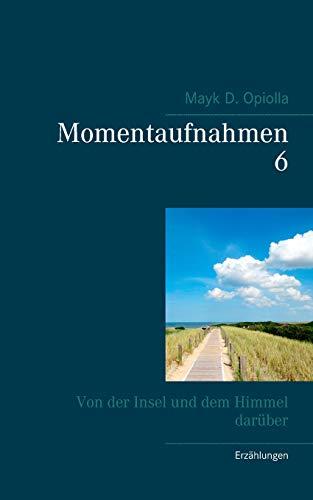 Momentaufnahmen 6: Von der Insel und dem Himmel darüber