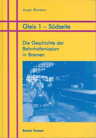 Die Geschichte der Bahnhofsmission in Bremen ( 1898 - 1998). Gleis 1 Südseite