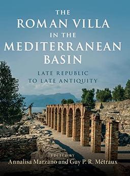 The Roman Villa in the Mediterranean Basin: Late Republic to Late Antiquity