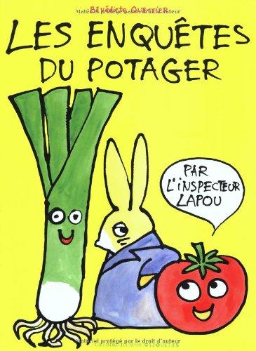 Une enquête de l'inspecteur Lapou. Les enquêtes du potager