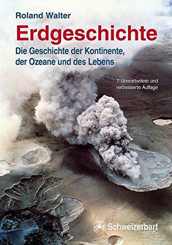 Erdgeschichte: Die Geschichte der Kontinente, Ozeane und des Lebens