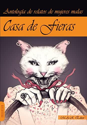 Casa de fieras : antología de relatos de mujeres malas (Narrativa, Band 49)