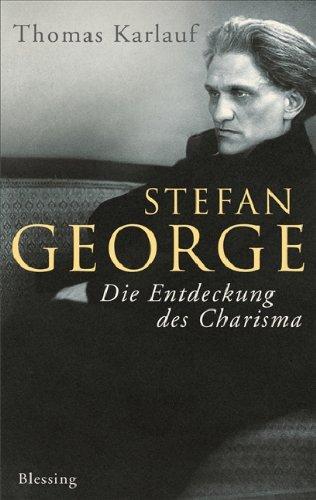 Stefan George: Die Entdeckung des Charisma