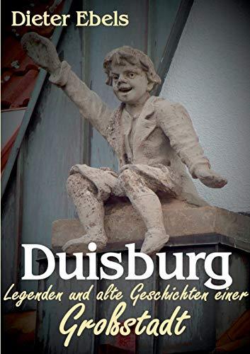 Duisburg: Legenden und alte Geschichten einer Großstadt