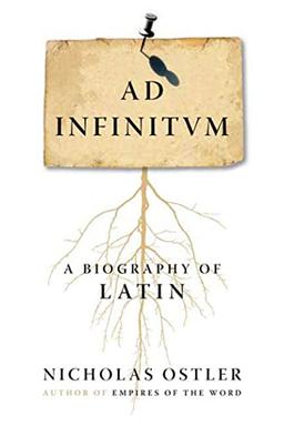 Ad Infinitum: A Biography of Latin