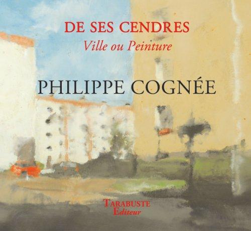 De ses cendres, ville ou peinture : Philippe Cognée