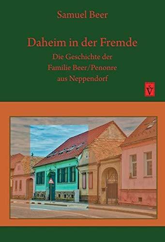 Daheim in der Fremde: Die Geschichte der Familie Beer/Penonre aus Neppendorf