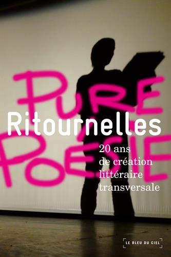 Ritournelles : pure poésie : 20 ans de création littéraire transversale