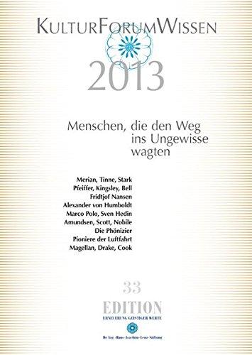 KulturForumWissen 2013: Menschen, die den Weg ins Ungewisse wagten (Edition)