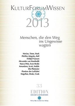 KulturForumWissen 2013: Menschen, die den Weg ins Ungewisse wagten (Edition)