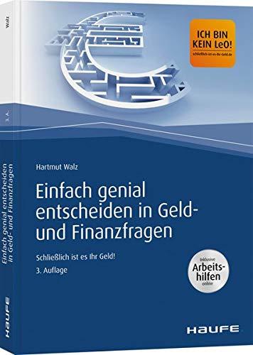 Einfach genial entscheiden in Geld- und Finanzfragen - Arbeitshilfen zum Download: Schließlich ist es Ihr Geld! (Haufe Fachbuch)