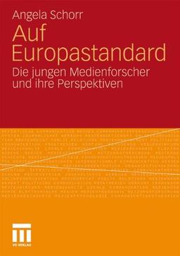 Auf Europastandard: Die Jungen Medienforscher und Ihre Perspektiven (German Edition)