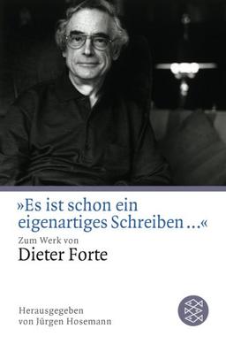 "Es ist schon ein eigenartiges Schreiben ..." Zum Werk von Dieter Forte