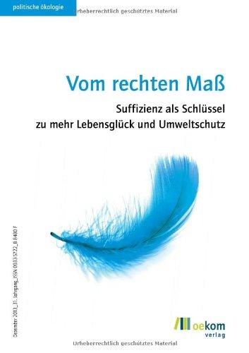 Vom rechten Maß: Suffizienz als Schlüssel zu mehr Lebensglück und Umweltschutz