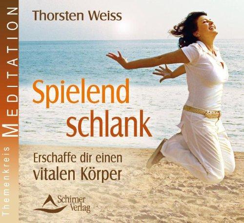 Spielend schlank: erschaffe dir einen vitalen Körper