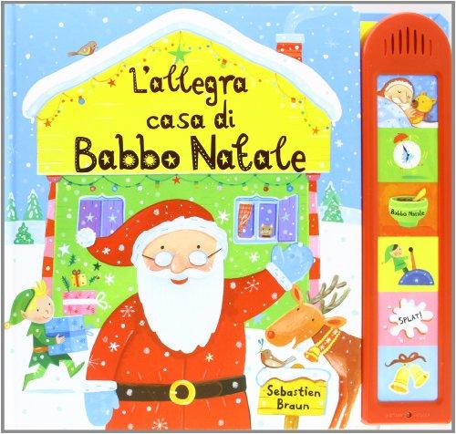 L'allegra casa di Babbo Natale. Ediz. illustrata (A pagine aperte)