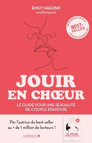 Jouir en choeur : le guide pour en finir avec les diktats et retrouver une sexualité de couple épanouie