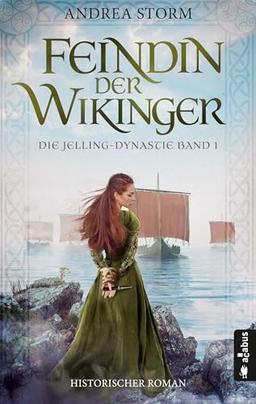 Feindin der Wikinger. Die Jelling-Dynastie. Band 1: Historischer Roman