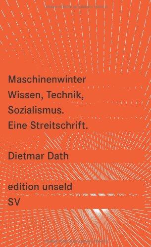 Maschinenwinter: Wissen, Technik, Sozialismus: Eine Streitschrift (edition unseld)