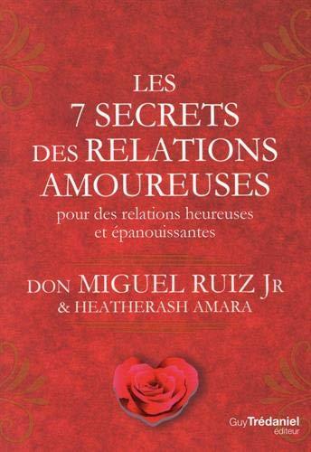 Les 7 secrets des relations amoureuses : pour des relations heureuses et épanouissantes