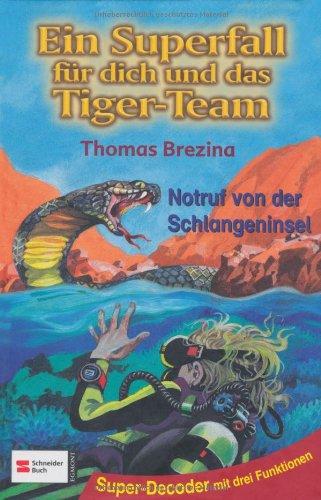 Ein Superfall für dich und das Tiger-Team: Tiger-Team Superfall, Band 02: Notruf von der Schlangeninsel: Super-Decoder mit drei Funktionen