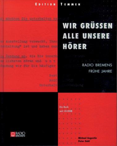 Wir grüssen alle unsere Hörer: Radio Bremens frühe Jahre