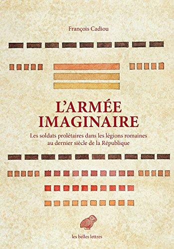 L'armée imaginaire : les soldats prolétaires dans les légions romaines au dernier siècle de la République