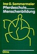 Pferdeschule - Menschenbildung: Wege zur Harmonie zwischen Mensch und Pferd