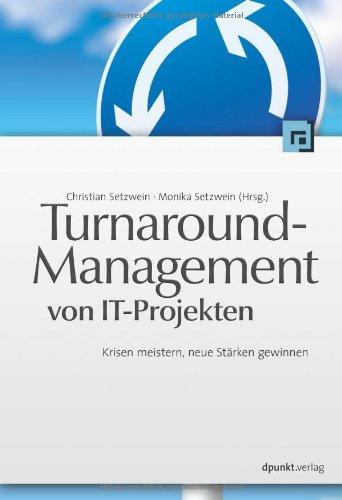 Turnaround-Management von IT-Projekten: Krisen meistern, neue Stärken gewinnen