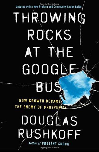 Throwing Rocks at the Google Bus: How Growth Became the Enemy of Prosperity