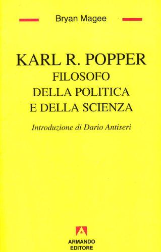 Karl R. Popper. Filosofo della politica e della scienza (Temi del nostro tempo)