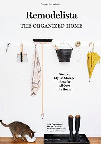 A Remodelista Manual: The Organized and Artful Home: Pare Down, Put Away, and Discover the Joy of Uncluttering