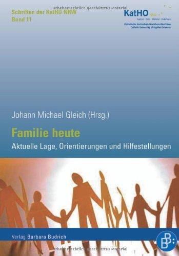 Familie heute: Aktuelle Lage, Orientierungen und Hilfestellungen