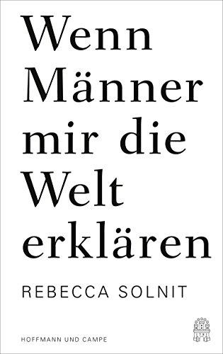 Wenn Männer mir die Welt erklären: Essays