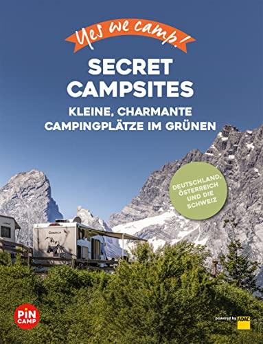 Yes we camp! Secret Campsites: Kleine, charmante Campingplätze im Grünen