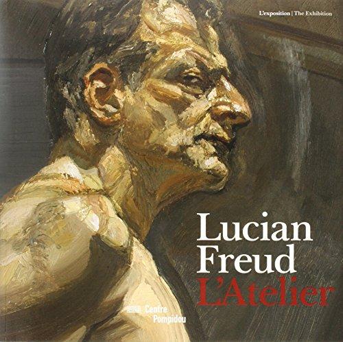 Lucian Freud : l'atelier : l'exposition = the exhibition