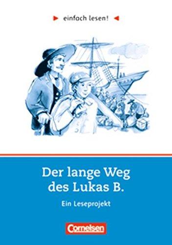 einfach lesen! - Leseförderung: Für Lesefortgeschrittene: Niveau 3 - Der lange Weg des Lukas B.: Ein Leseprojekt nach dem Roman von Willi Fährmann. Arbeitsbuch mit Lösungen