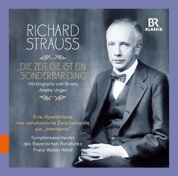 Richard Strauss: &#34;Die Zeit, die ist ein sonderbar Ding&#34;