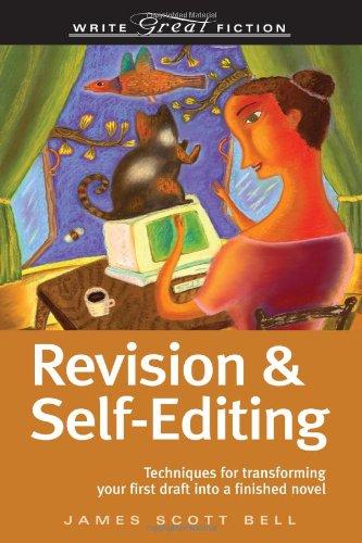 Write Great Fiction Revision & Self-Editing: Techniques for Transforming Your First Draft into a Finished Novel