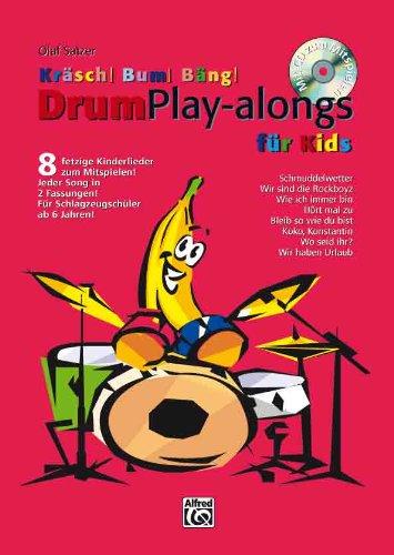 Kräsch! Bum! Bäng! Drum Playalongs für Kids: 8 fetzige Kinderlieder zum Mitspielen