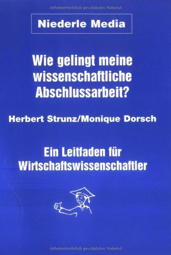 Wie gelingt meine wissenschaftliche Abschlussarbeit? Ein Leitfaden für Wirtschaftswissenschaftler