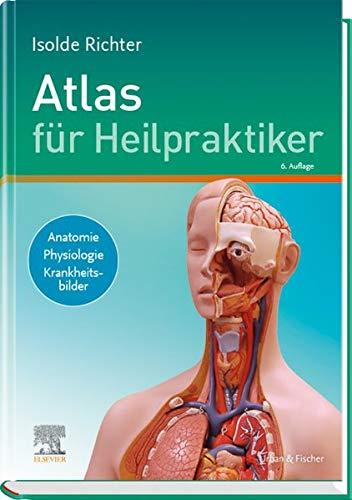 Atlas für Heilpraktiker: Anatomie - Physiologie - Krankheitsbilder