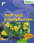 Topf- und Kübelpflanzen. Mit: Mein schöner Garten, Profi-Tipps