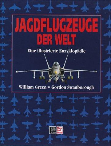 Jagdflugzeuge der Welt. Sonderausgabe. Eine illustrierte Enzyklopädie