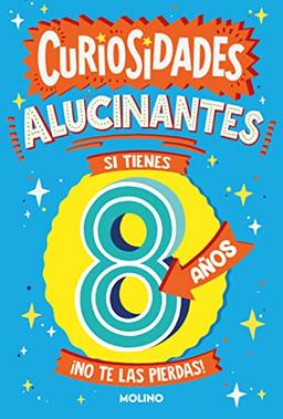 Curiosidades alucinantes si tienes 8 años: ¡No te las puedes perder! (No ficción infantil)