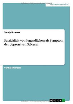 Suizidalität von Jugendlichen als Symptom der depressiven Störung