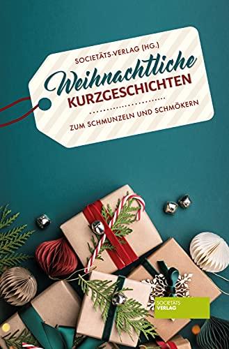 Weihnachtliche Kurzgeschichten: Zum Schmunzeln und Schmökern