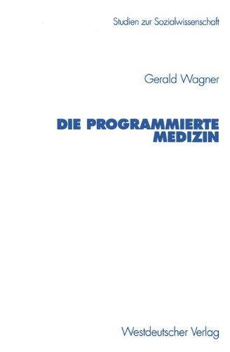 Die programmierte Medizin (Studien zur Sozialwissenschaft) (German Edition)