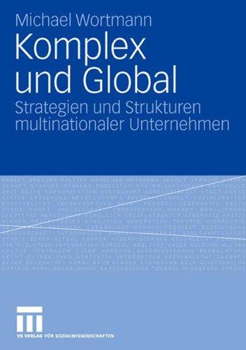 Komplex Und Global: Strategien und Strukturen multinationaler Unternehmen (German Edition)